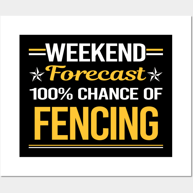 Weekend Forecast 100% Fencing Fencer Wall Art by symptomovertake